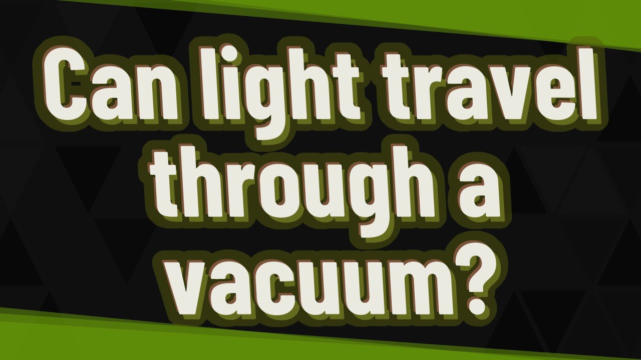 can light travel in vacuum