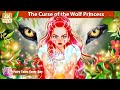 The Curse of the Wolf Princess 🤴👸 Story for Teenagers - English Fairy Tales 🌛 Fairy Tales Every Day