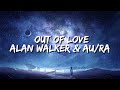 Alan walker  aura  out of love lyrics