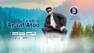 ANAAF ATOO Oromo Music by Yosif Yadeta