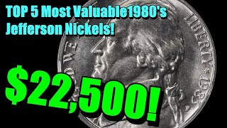 TOP 5 Most Valuable 1980's Jefferson Nickels - POSSIBLE $22,500 WINFALL! Wealth