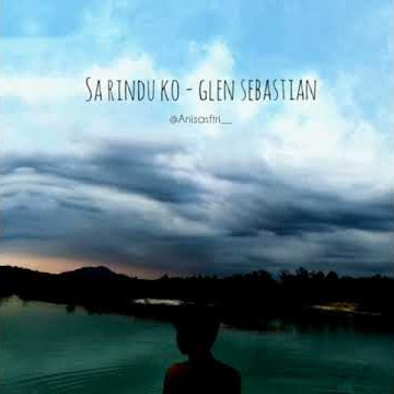 Video 30detik. SA RINDU KO-GLEN SEBASTIAN.