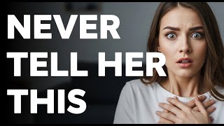 Never Tell Your Woman These 5 Secrets About You