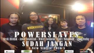 POWERSLAVES - SUDAH JANGAN ( AUDIO )