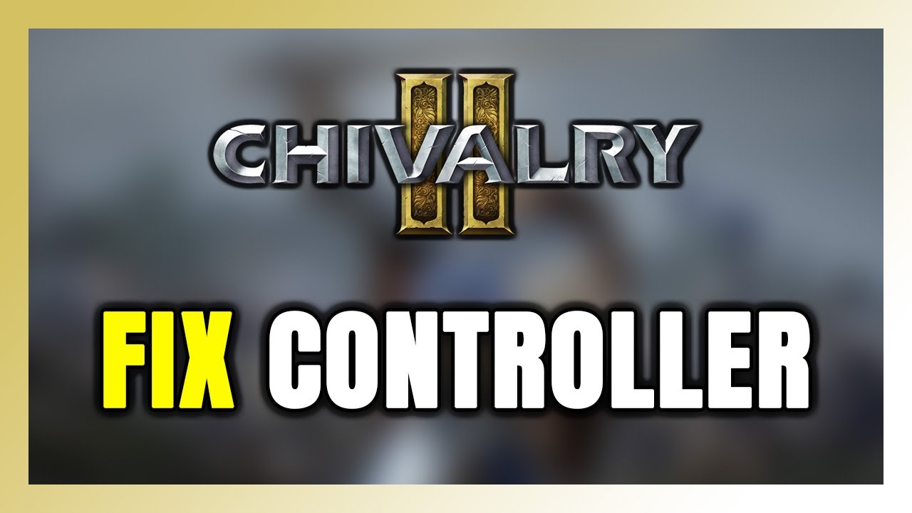 How to FIX Chivalry 2 Controller/Gamepad Not Working on PC