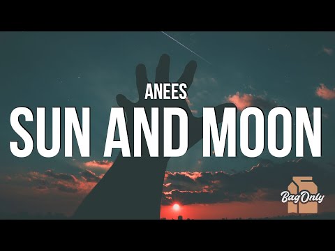 Anees - Sun and Moon (Lyrics)