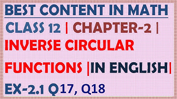 CLASS 12 | MATH | CHAPTER 2 | IN ENGLISH | INVERSE CIRCULAR FUNCTIONS | EX 2.1 | Q17, Q18
