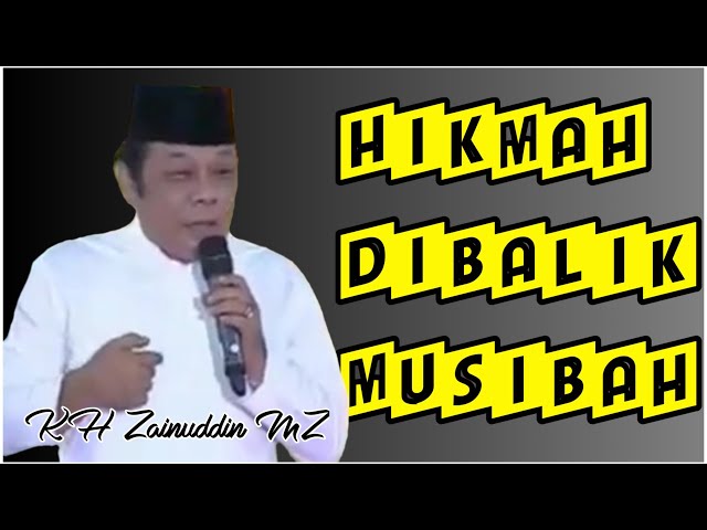 HIKMAH DIBALIK MUSIBAH - KH ZAINUDDIN MZ class=