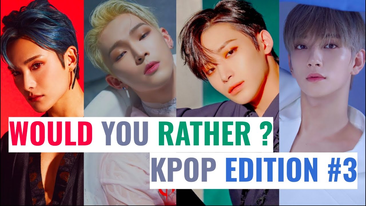 WOULD YOU RATHER | KPOP EDITION #3