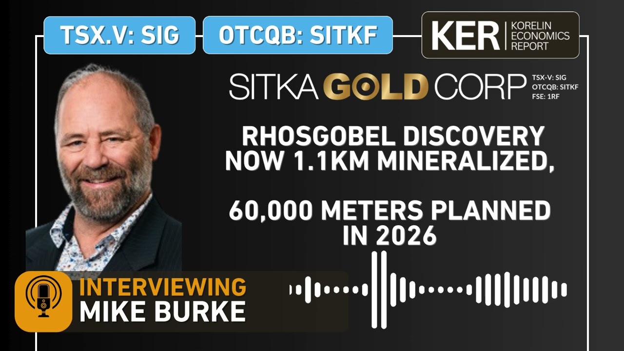 Sitka Gold - Rhosgobel Discovery Confirmed 1.1KM Of Mineralization, 60,000 Meters Planned in 2026