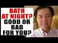 Maligo sa Gabi: Mabuti o Masama? - Payo ni Doc Willie Ong #836