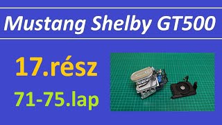 Mustang Shelby építés 17.rész 71-75.lapszám #deagostini