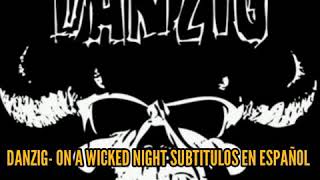 DANZIG- ON A WICKED NIGHT SUBTITULOS EN ESPAÑOL