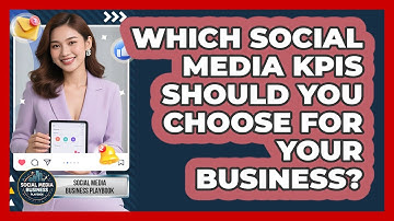 Which Social Media KPIs Should You Choose For Your Business? - Social Media Business Playbook