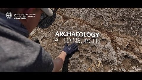 Archaeology at the University of Edinburgh