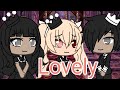 Lovely - Billie Eilish {Gacha Life}