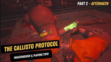 Callisto Protocol - Part 2 (Aftermath) - Gameplay walkthrough and tips