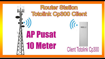 Totolink Cp300 Sebagai Client Router Station
