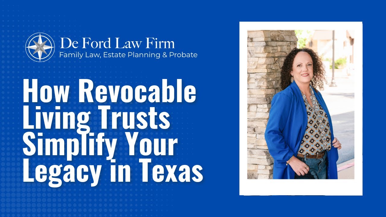 How Revocable Living Trusts Simplify Your Legacy in Texas