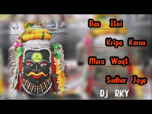 Bas Itni Kripa Karna Mera Waqt Sudhar Jaye || Dj Song mixing || Dj RKY || class=
