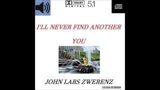 Video thumbnail of "I'LL NEVER FIND ANOTHER YOU - JOHN LARS ZWERENZ"