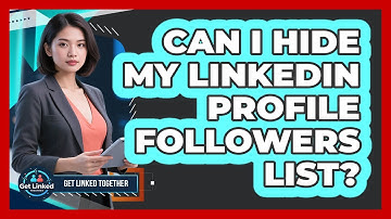 Can I Hide My LinkedIn Profile Followers List?
