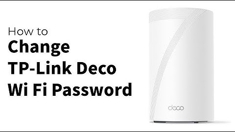How to Change TP Link Deco Wi Fi Password