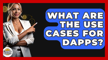What Are The Use Cases For DApps? - CryptoBasics360.com