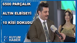 6500 Parçalık Altın Elbiseyi 10 Kişi Dokudu