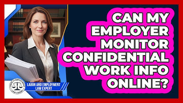Can My Employer Monitor Confidential Work Info Online?