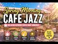 Sunny Spring Coffee Shop Ambience ☀️ Smooth Jazz & Relaxing Music