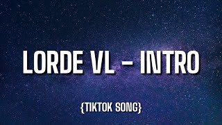 LORDE VL - Intro (Lyrics) [Tiktok Song]