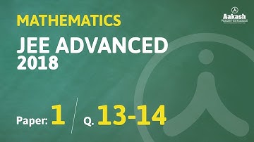 JEE Advanced Answer Solutions & Keys 2018 for Maths (Paper-1) Q.13-14 | Aakash Institute