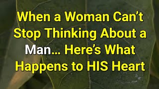When A Woman Cant Stop Thinking About A Man Heres What Happens To His Heart...psychology Amazing