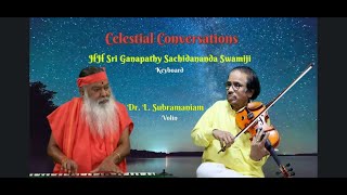 Celestial conversations | HH Sri Ganapathy Sachidananda Swamiji and Dr L Subramaniam