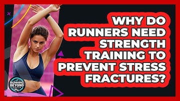 Why Do Runners Need Strength Training To Prevent Stress Fractures? - Running Beyond Limits