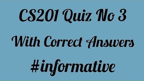 CS201 Quiz No 3 With Correct Answers | CS201 Quiz No 3 Answers | CS201 Quiz 3 | #cs201 #informative