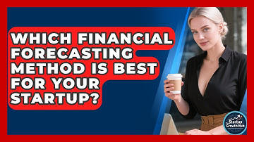 Which Financial Forecasting Method Is Best For Your Startup? - The Startup Growth Hub