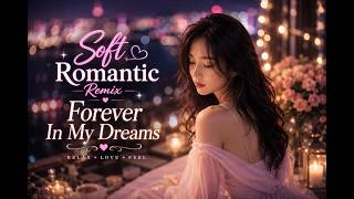 Download lagu Soft Romantic Remix ✨ Forever In My Dreams