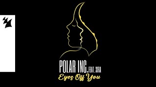 Video thumbnail of "Polar Inc. feat. XIRA  - Eyes Off You (Official Visualizer)"