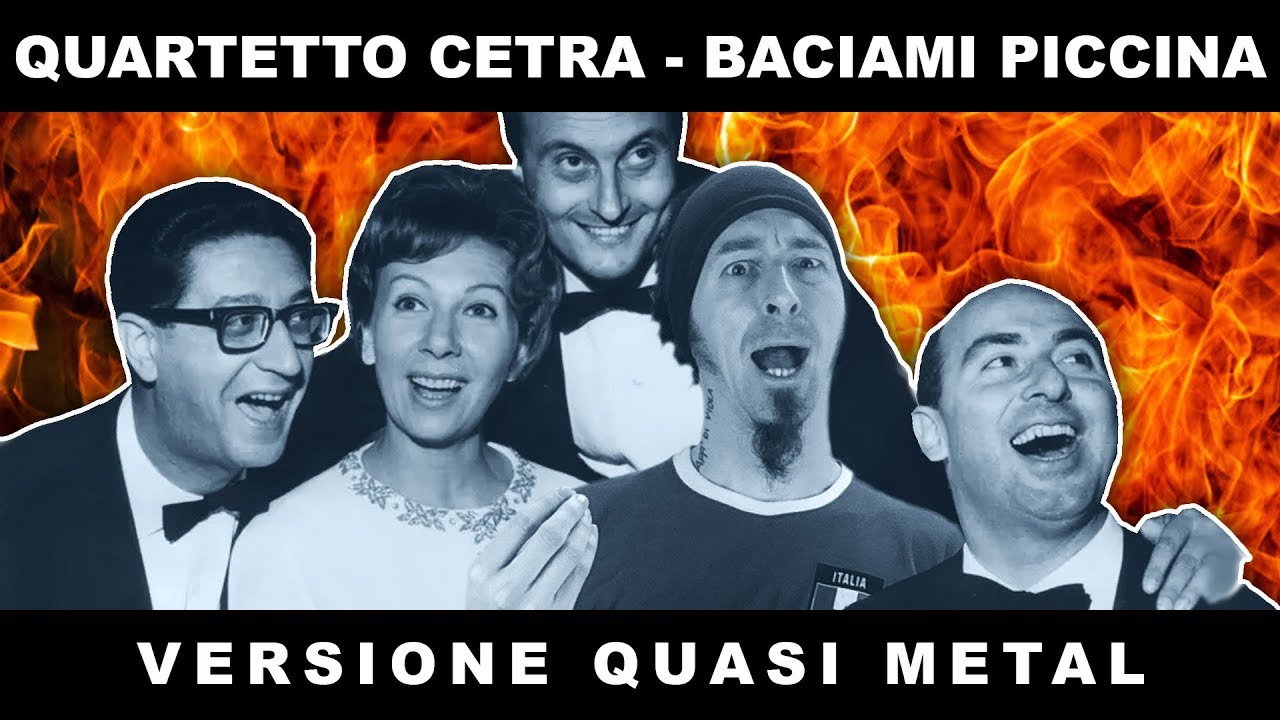 Quartetto Cetra - Baciami Piccina (QUASI METAL COVER by Marca Canaglia ...