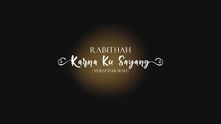 Rabithah - Karna Su Sayang(Versi Dakwah) - Lirik