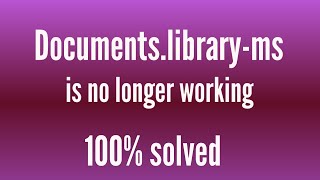 Document not open and show error Documents.library-ms is no longer working.।।  Document not access
