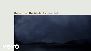 Смотреть клип Taylor Swift - Bigger Than The Whole Sky (Lyric Video)