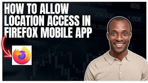 How to allow location access in Firefox mobile app