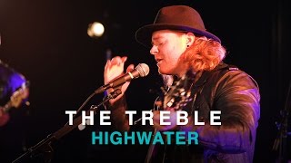 Vignette de la vidéo "The Treble | Highwater | First Play Live"