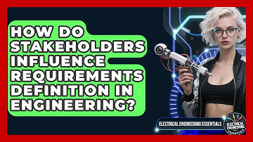How Do Stakeholders Influence Requirements Definition In Engineering?