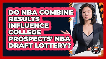Do NBA Combine Results Influence College Prospects