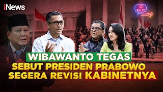 Wibawanto Tegas Sebut Presiden Prabowo Harus Segera Revisi Kabinetnya | Bikin Terang
