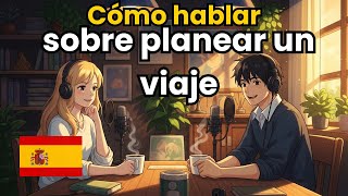 Learn Spanish: Talk about Planning a Trip  in Spanish | Easy Conversation for Beginners